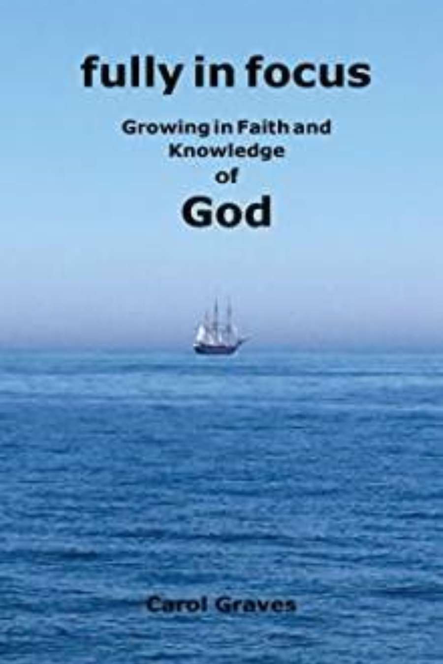 Main Image Supporting the Content of Fully in Focus - Growing in Faith and Knowledge of God